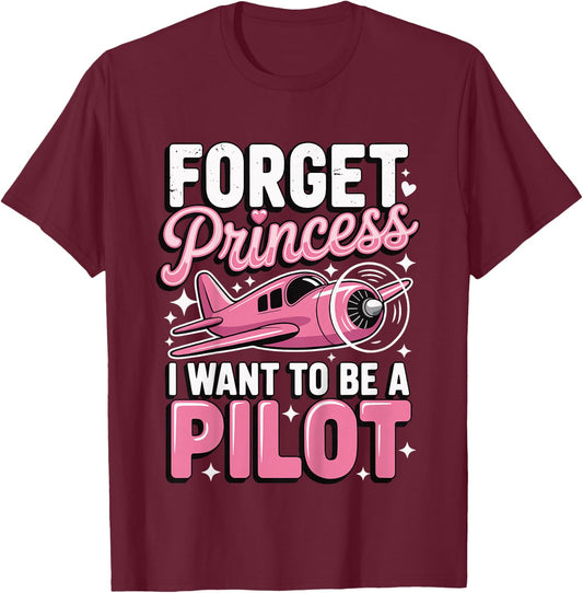 Forget Princess I Want to Be A Pilot T-Shirt - T-Shirt | Maroon
