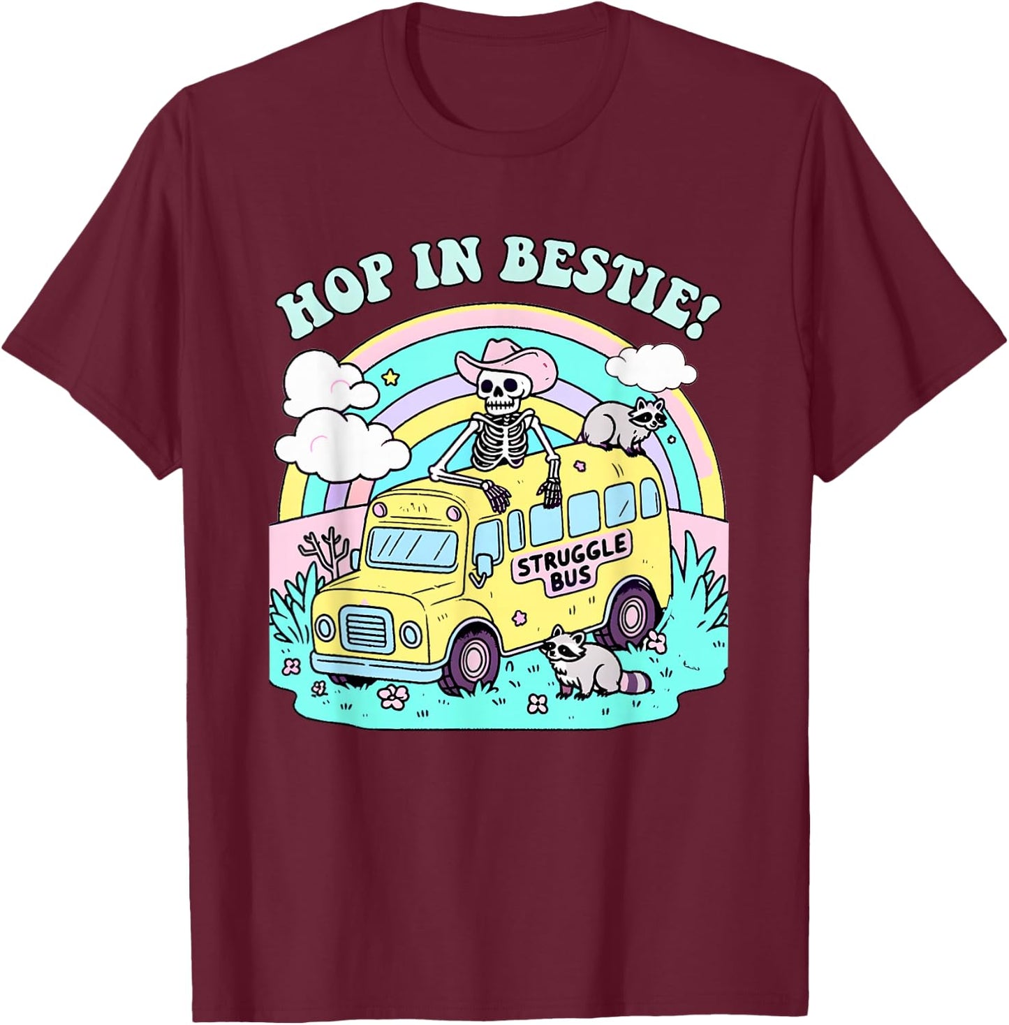Hop In Bestie Struggle Bus Skeleton Raccoon T-Shirt - T-Shirt | Maroon