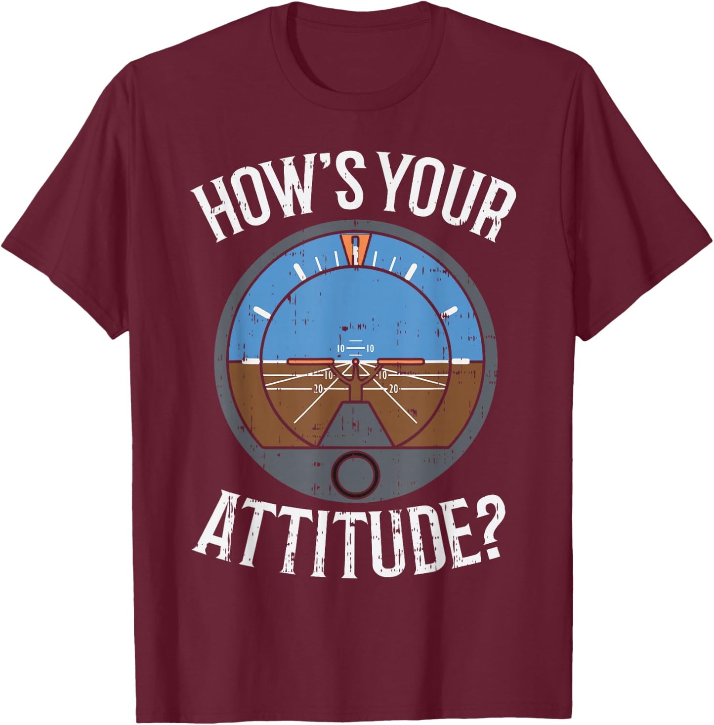 Hows Your Attitude Funny Altitude Aviation Humor Pilot Gift T-Shirt - T-Shirt | Maroon