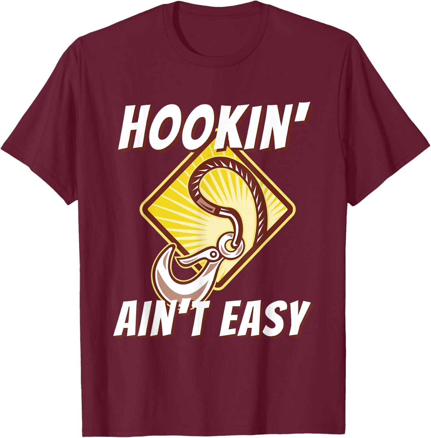 Hookin' Ain't Easy - Funny Tow Truck Driver & Tow Operator T-Shirt - T-Shirt | Maroon