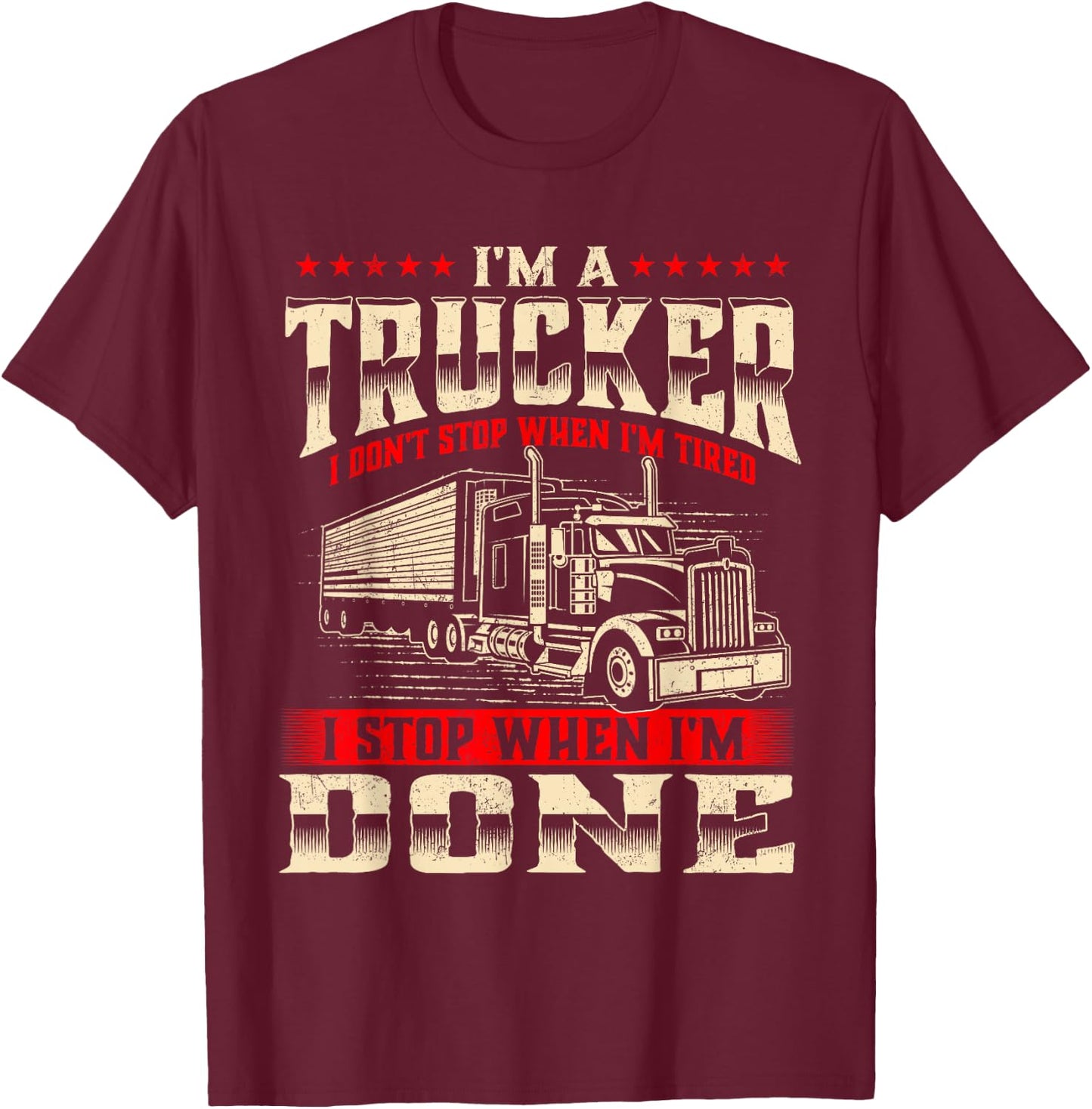 I'm A Trucker - Semi Truck Driver Big Rig Trucking Trucks T-Shirt - T-Shirt | Maroon