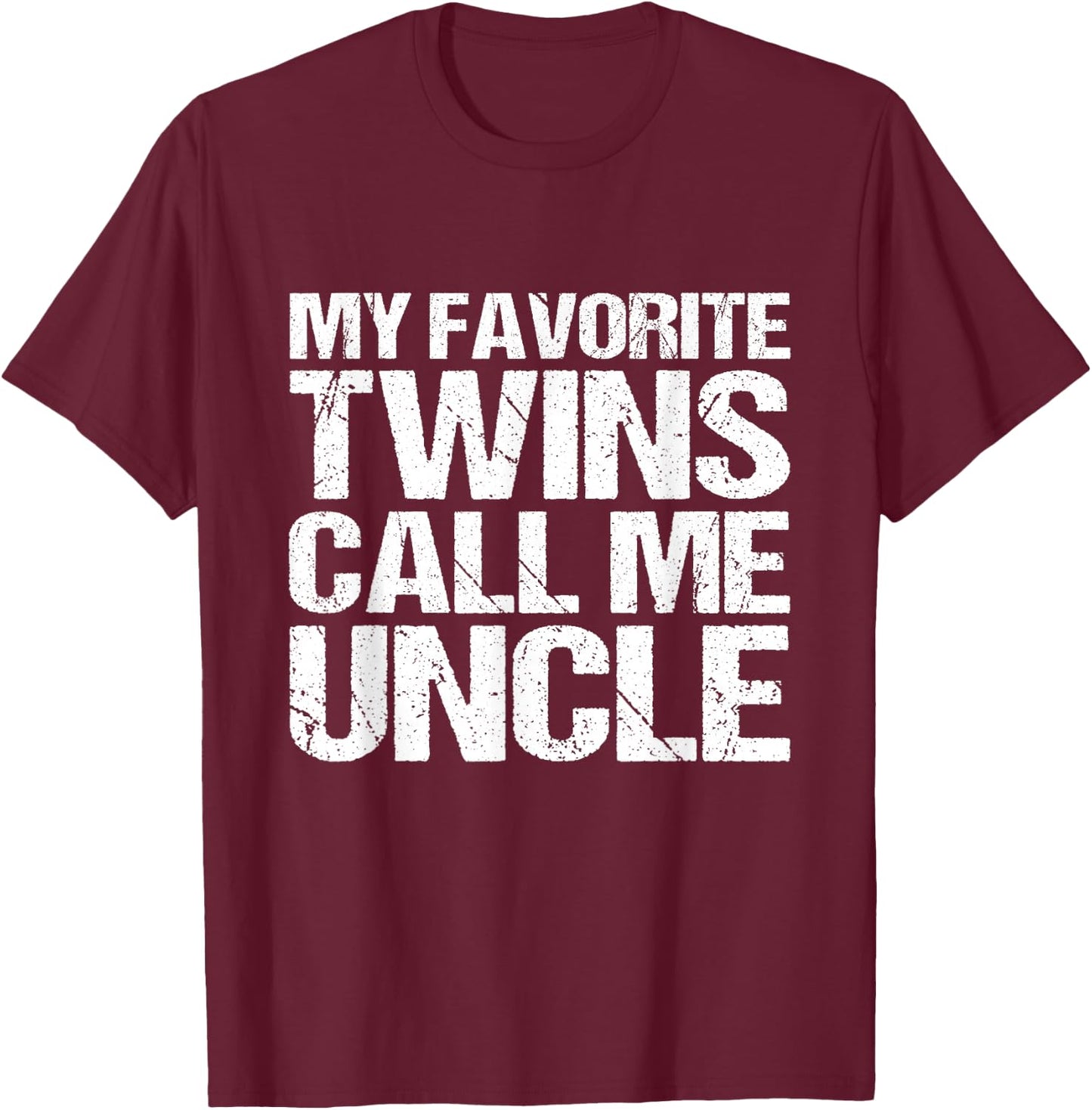My Favourite Twins Call Me Uncle T-Shirt - T-Shirt | Maroon