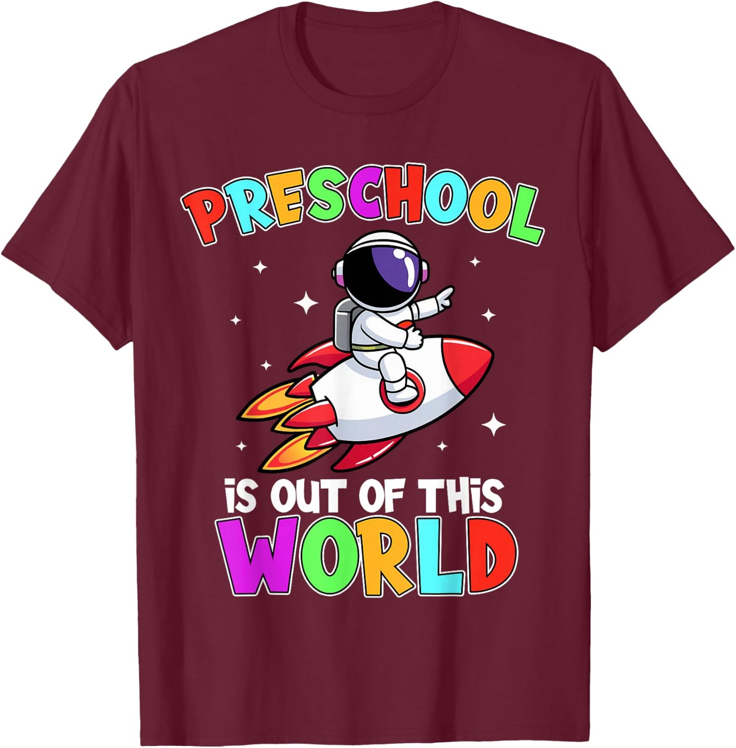 Preschool Is Out Of This World Outfit, Astronaut Teacher T-Shirt - T-Shirt | Maroon