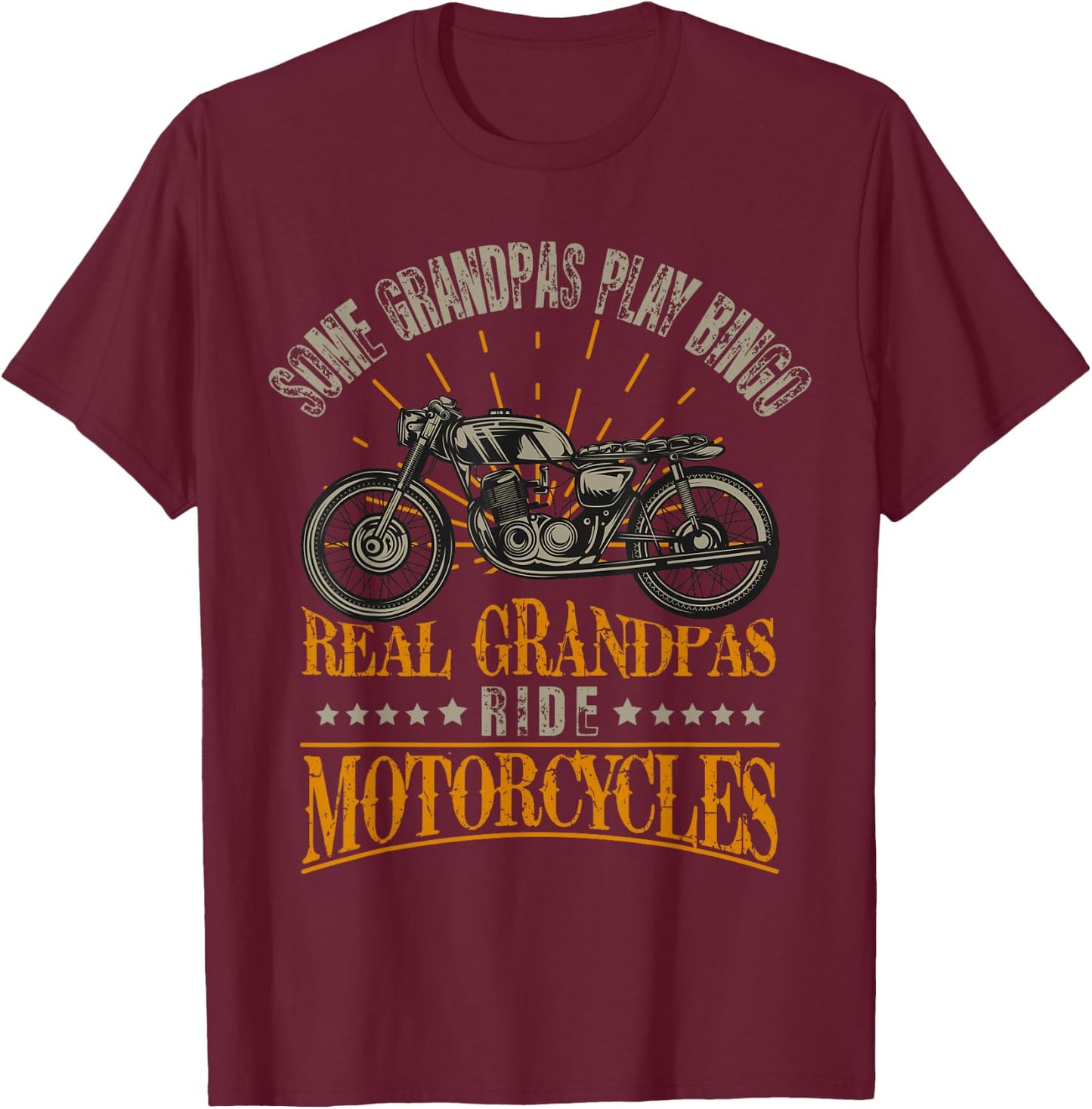 Some Grandpas Play Bingo Real Grandpas Ride Motorcycles T-Shirt - T-Shirt | Maroon