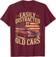 Easily Distracted by Old Cars Muscle Vibe Retro car Lovers T-Shirt - T-Shirt | Maroon