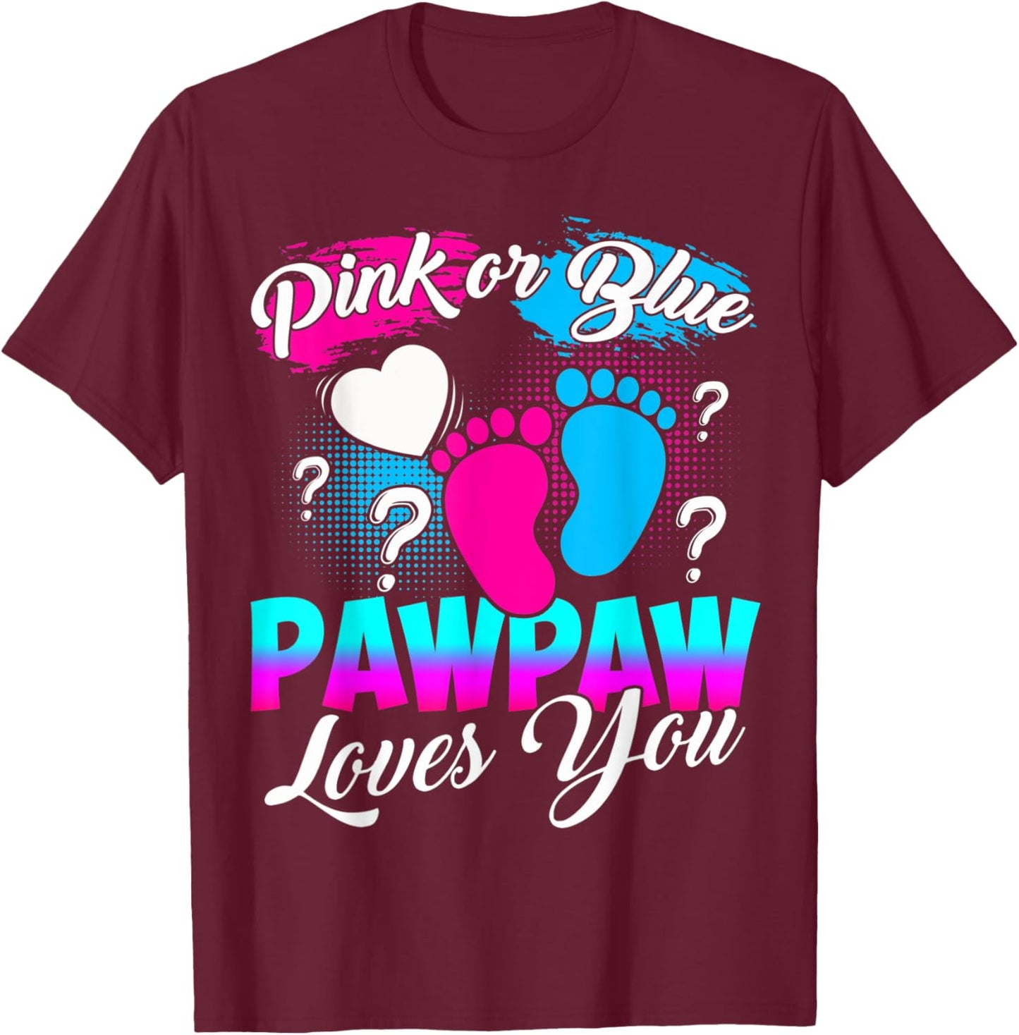 Gender Reveal Pink Or Blue Pawpaw Loves You T-Shirt - T-Shirt | Maroon