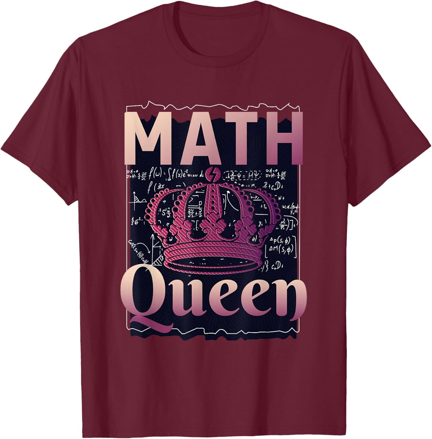 Math Queen School University Algebra Funny Mathematics T-Shirt - T-Shirt | Maroon