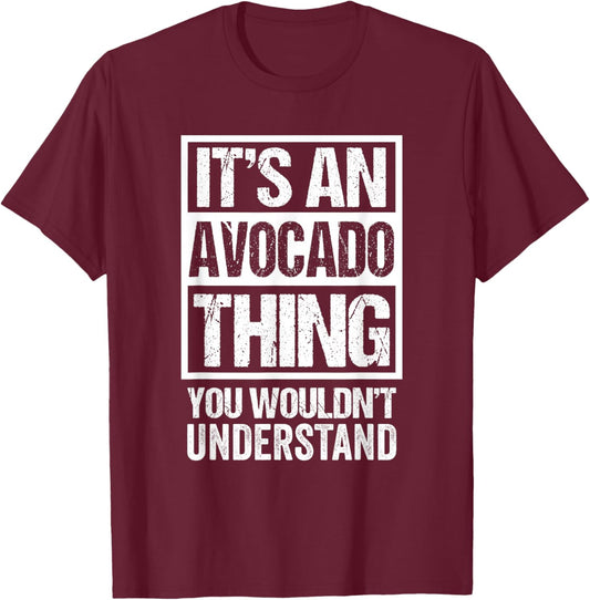 Funny Avocado Guac Lover Text Design: It's An Avocado Thing T-Shirt - T-Shirt | Maroon
