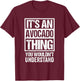 Funny Avocado Guac Lover Text Design: It's An Avocado Thing T-Shirt - T-Shirt | Maroon