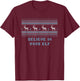 Believe in Your Elf Christmas Sayings Xmas Quotes T-Shirt - T-Shirt | Maroon