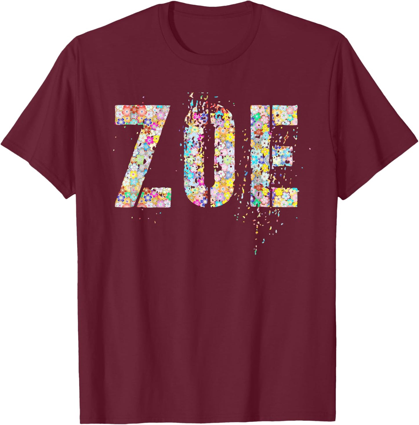 First Name ZOE Flowery Girl Custom Flowers Birthday T-Shirt - T-Shirt | Maroon