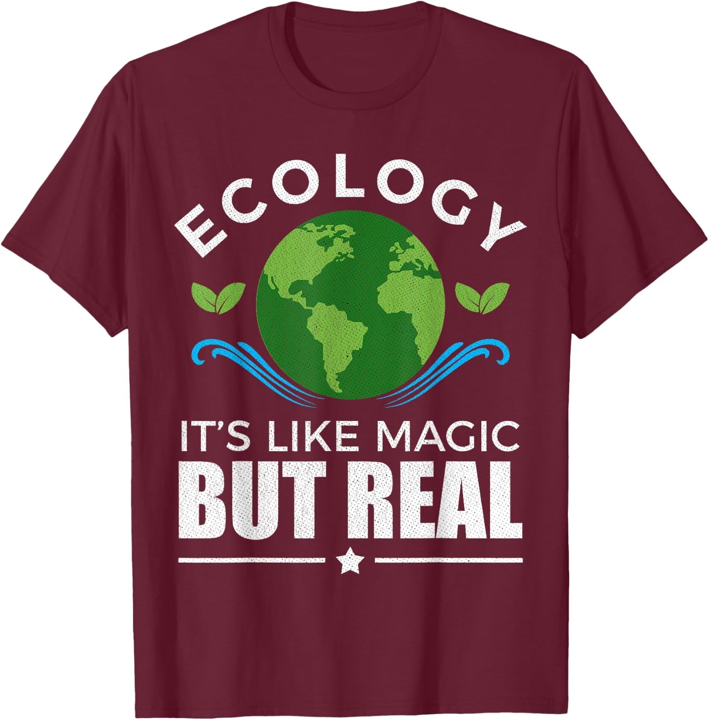 Ecologist Gift Ecology Like Magic T-Shirt - T-Shirt | Maroon