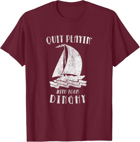 Tommy Boy Quit Playing with Your Dinghy Illustration T-Shirt - T-Shirt | Maroon
