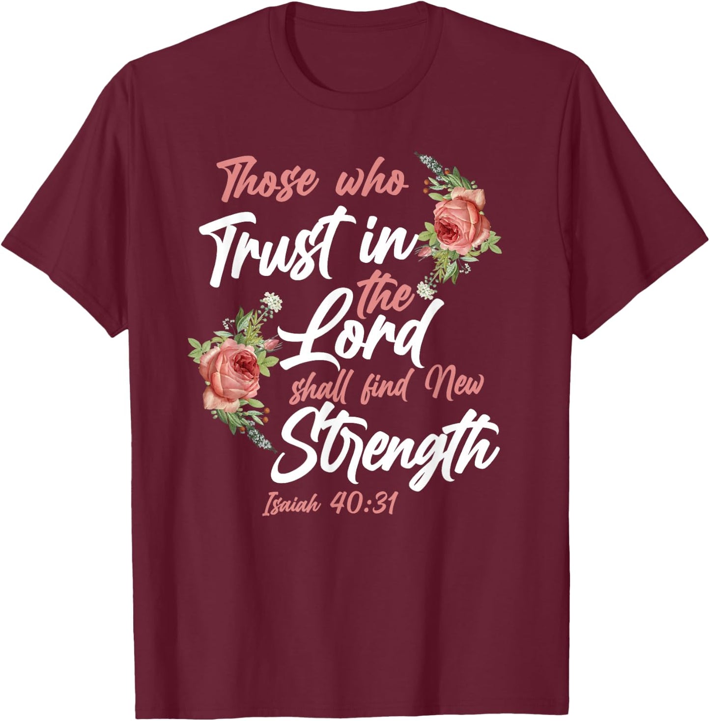 Christian Bible Verse Quote Rose Flower Isaiah 40:31 T-Shirt - T-Shirt | Maroon