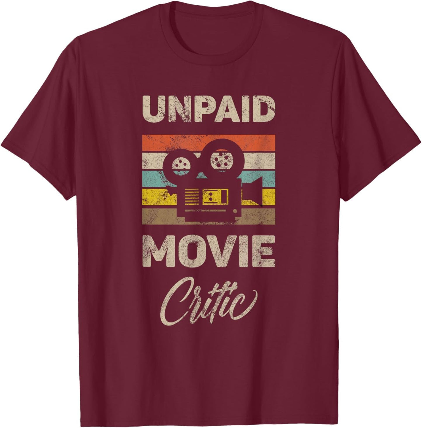 Unpaid Movie Critic Vintage Film Cinema Motion Picture Fan T-Shirt - T-Shirt | Maroon
