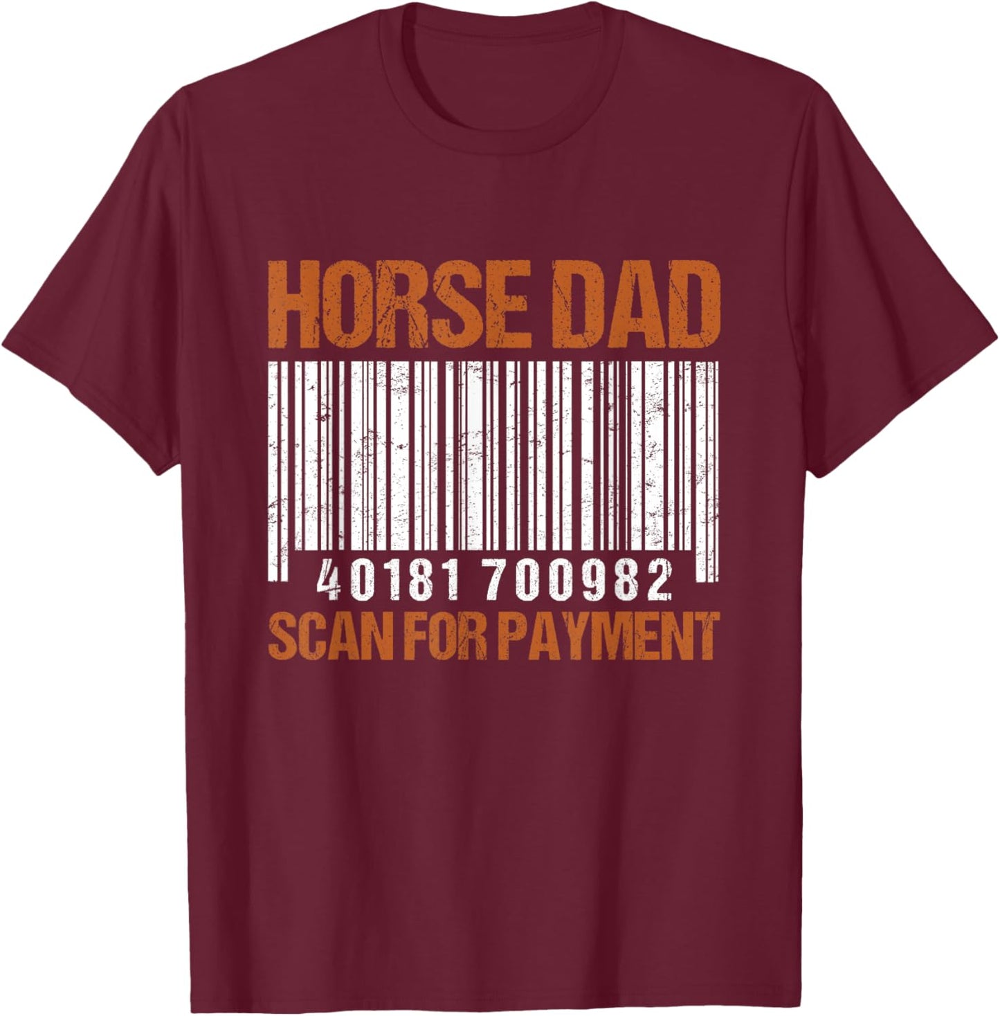 Horse Dad Scan For Payment T-Shirt - T-Shirt | Maroon