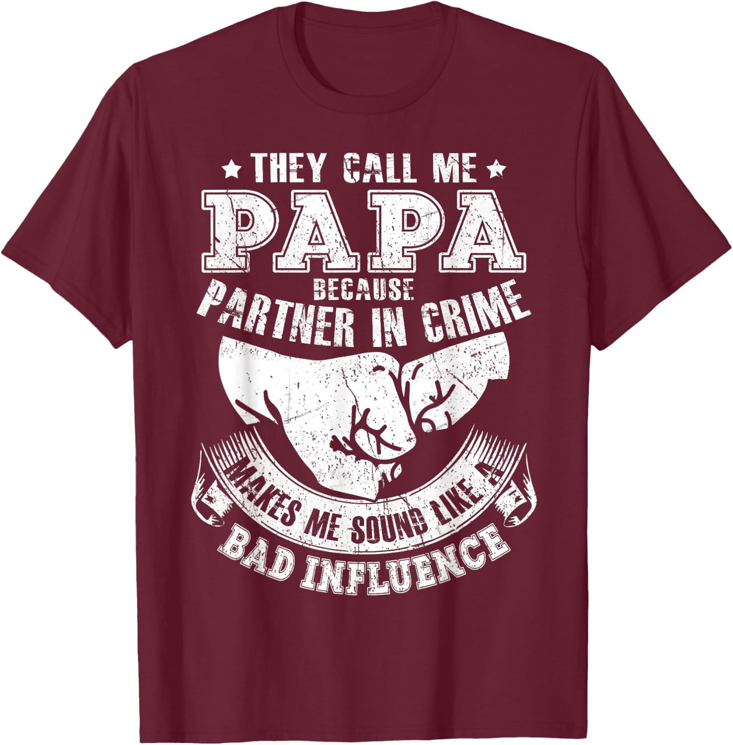 They Call Me Papa Because Partner In Crime Funny T-Shirt - T-Shirt | Maroon