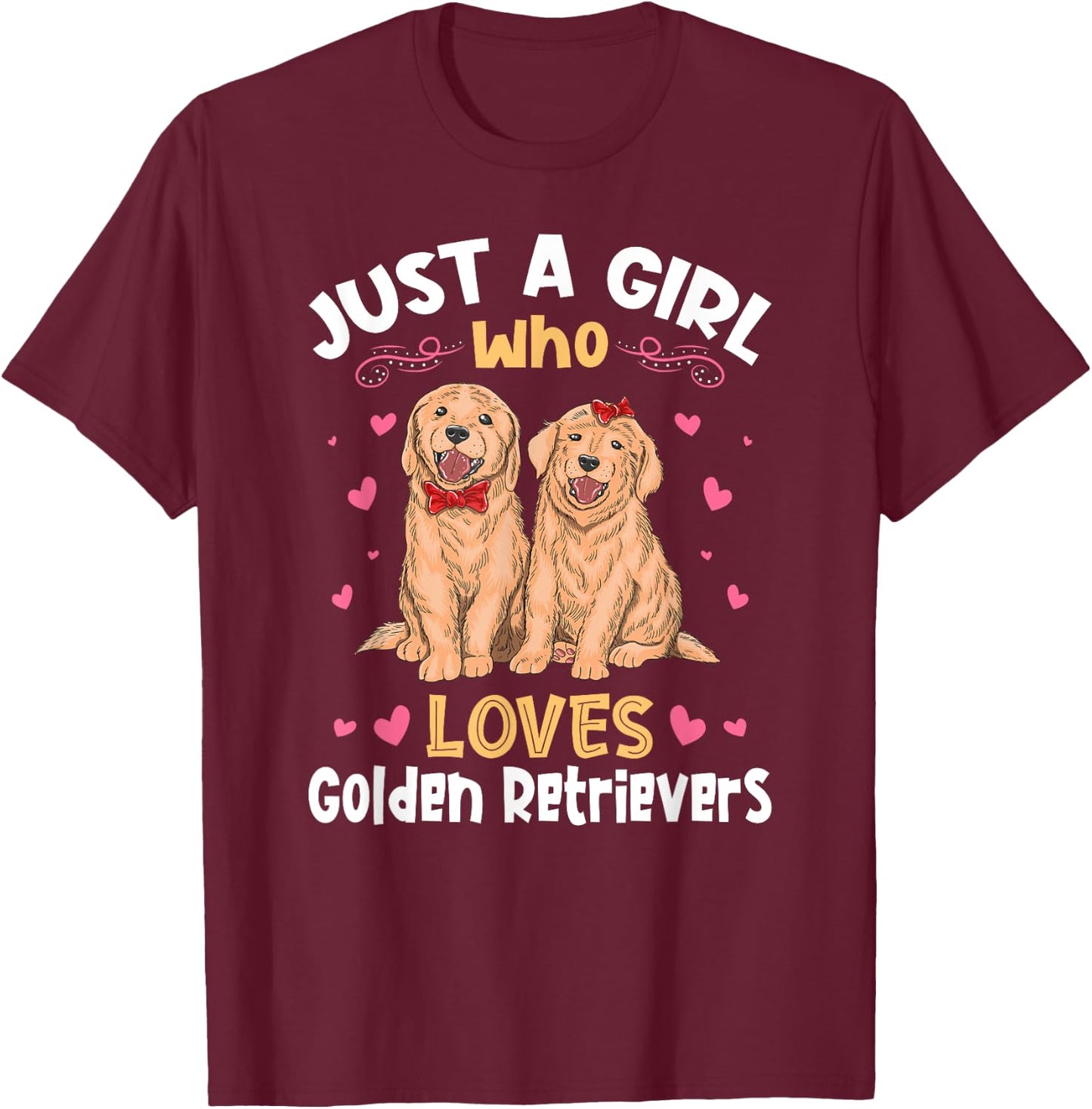 Just a Girl who Loves Golden Retrievers T-Shirt - T-Shirt | Maroon