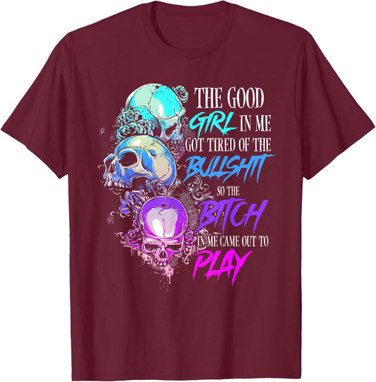 The Good Girl In Me Got Tired Of The Bullshit SKull Rose T-Shirt - T-Shirt | Maroon