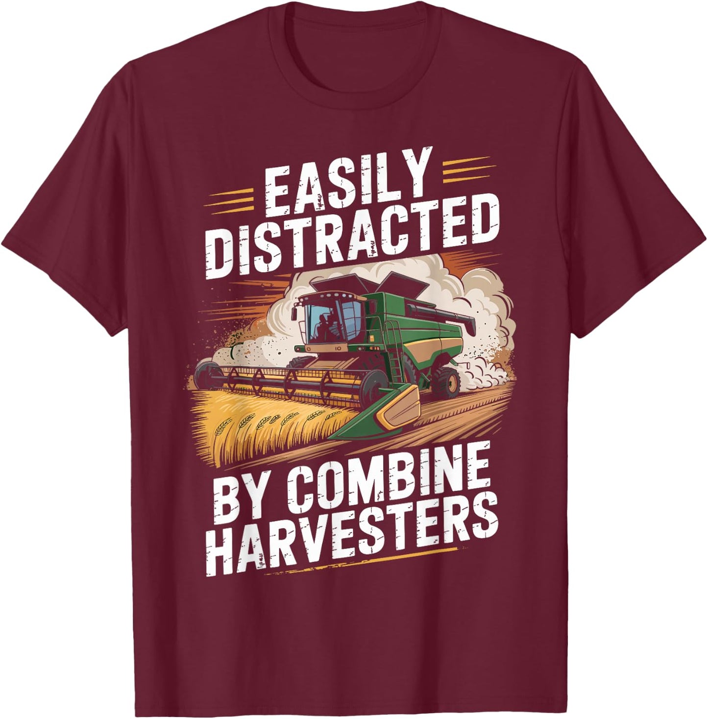 Funny Farming Easily Distracted by Combine Harvester T-Shirt - T-Shirt | Maroon