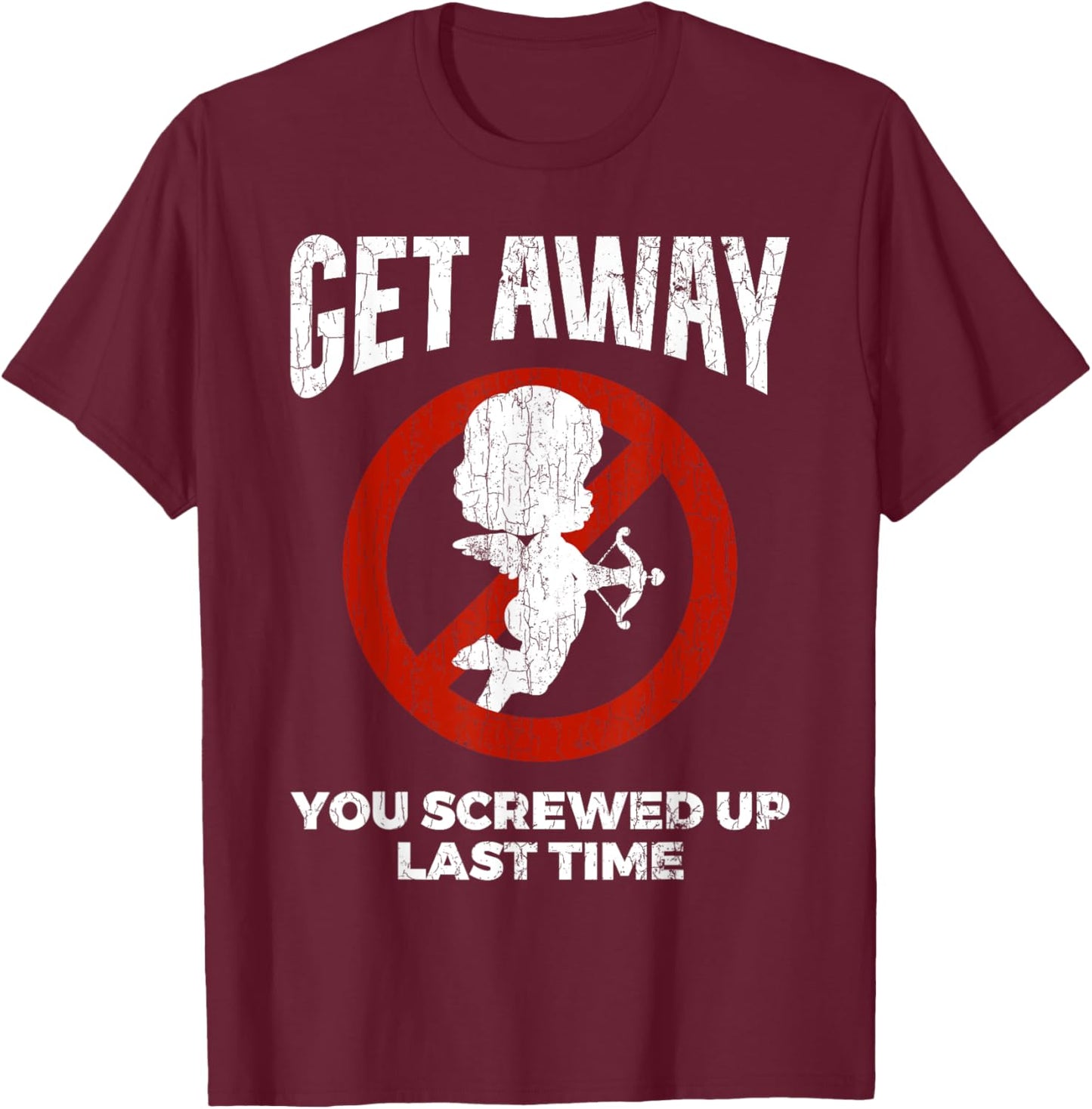 Anti Valentines Sarcastic Cupid Quote Funny Gift T-Shirt - T-Shirt | Maroon
