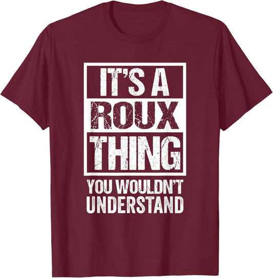 It's A Roux Thing You Wouldn't Understand Surname Name T-Shirt - T-Shirt | Maroon