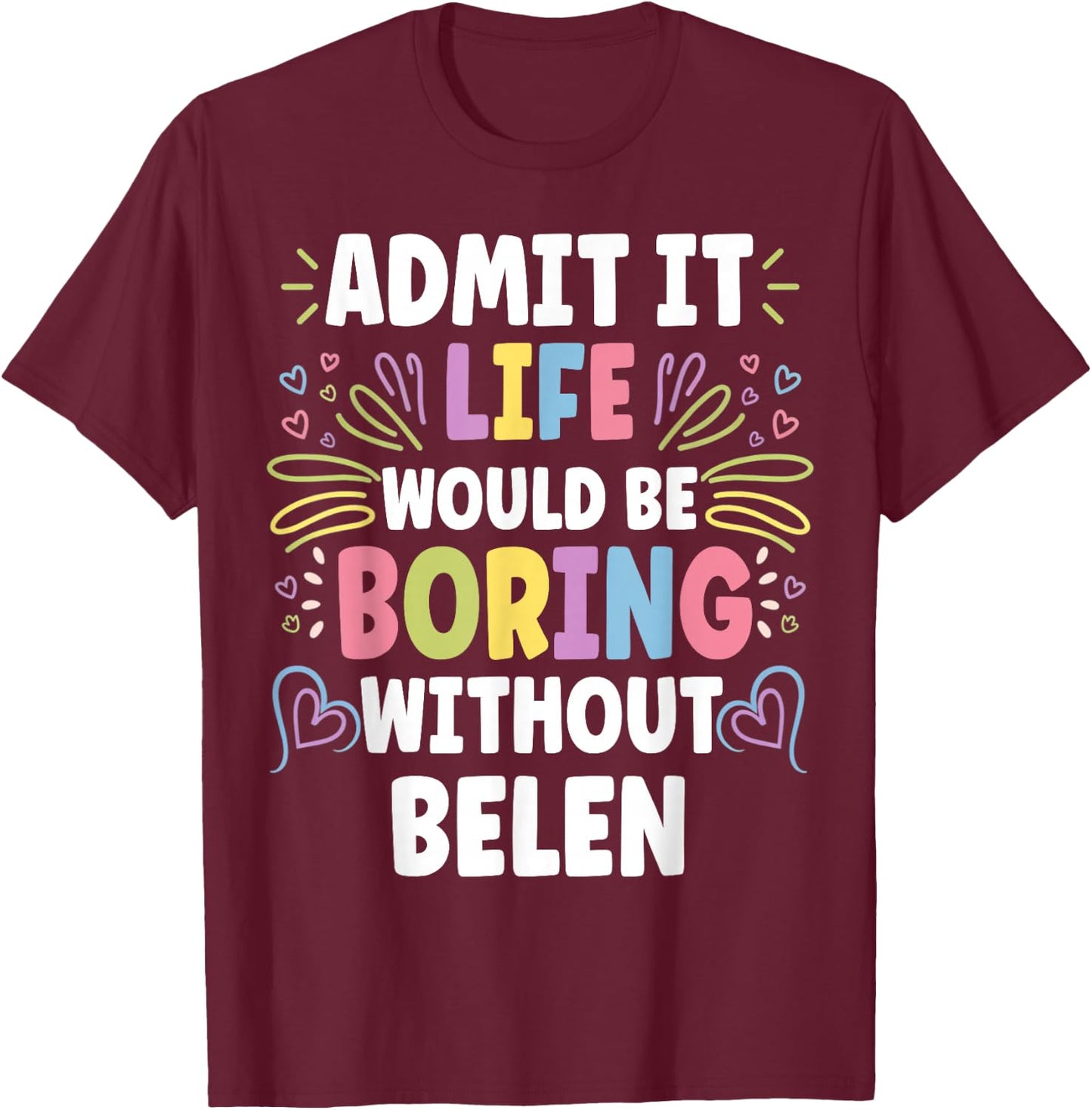 BELEN Personalized Name Funny Cute Custom BELEN Name T-Shirt - T-Shirt | Maroon