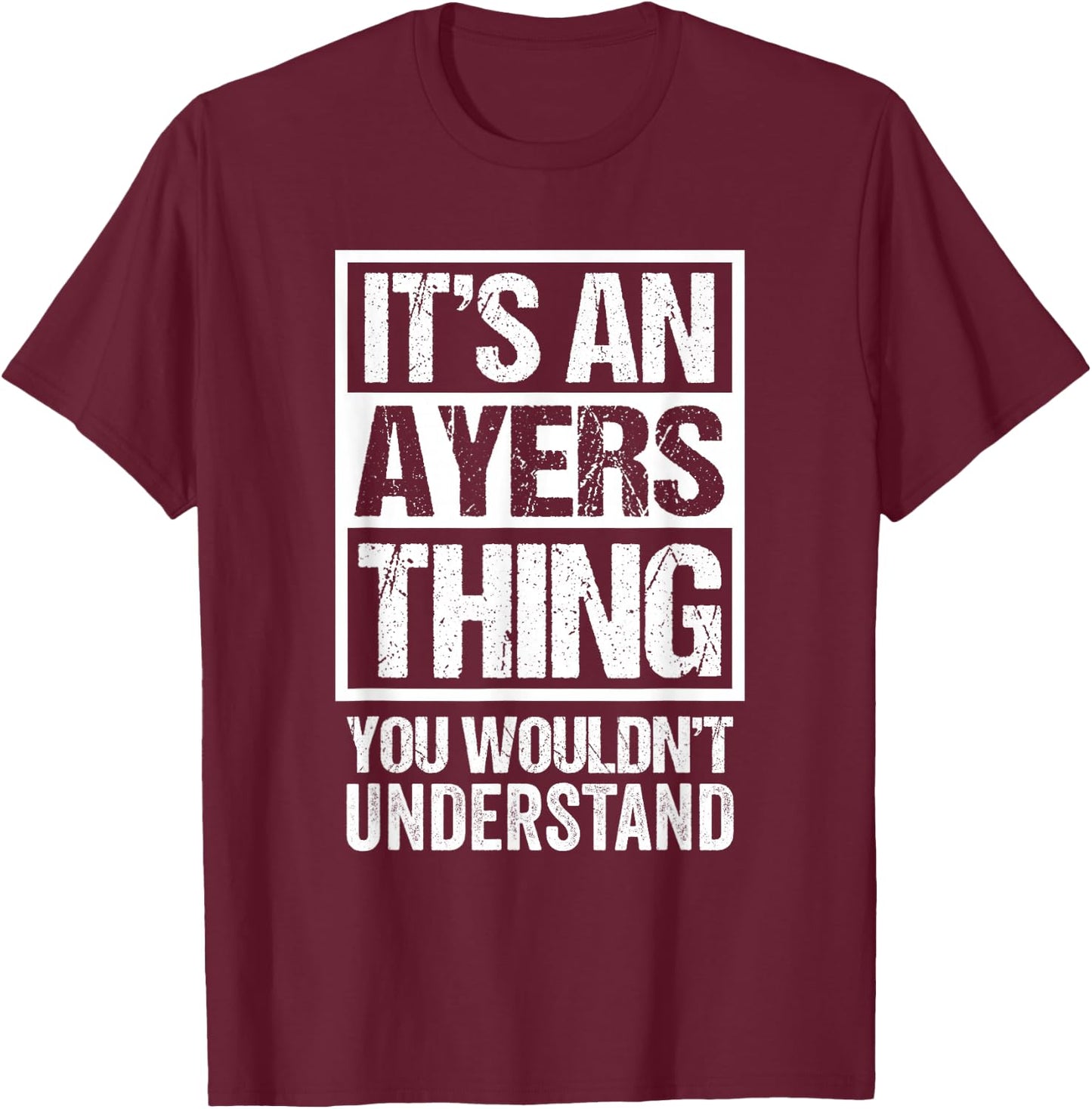 It's An Ayers Thing You Wouldn't Understand Surname Name T-Shirt - T-Shirt | Maroon