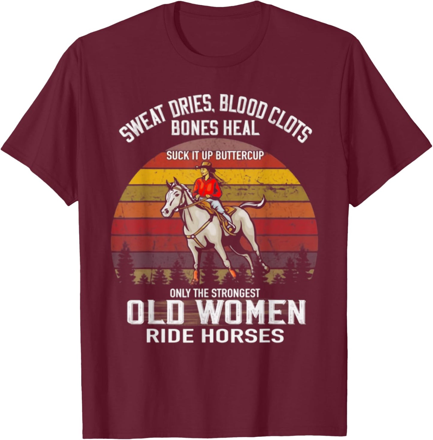 Only The Strongest Old Women Ride Horses Funny Horse Lovers T-Shirt - T-Shirt | Maroon
