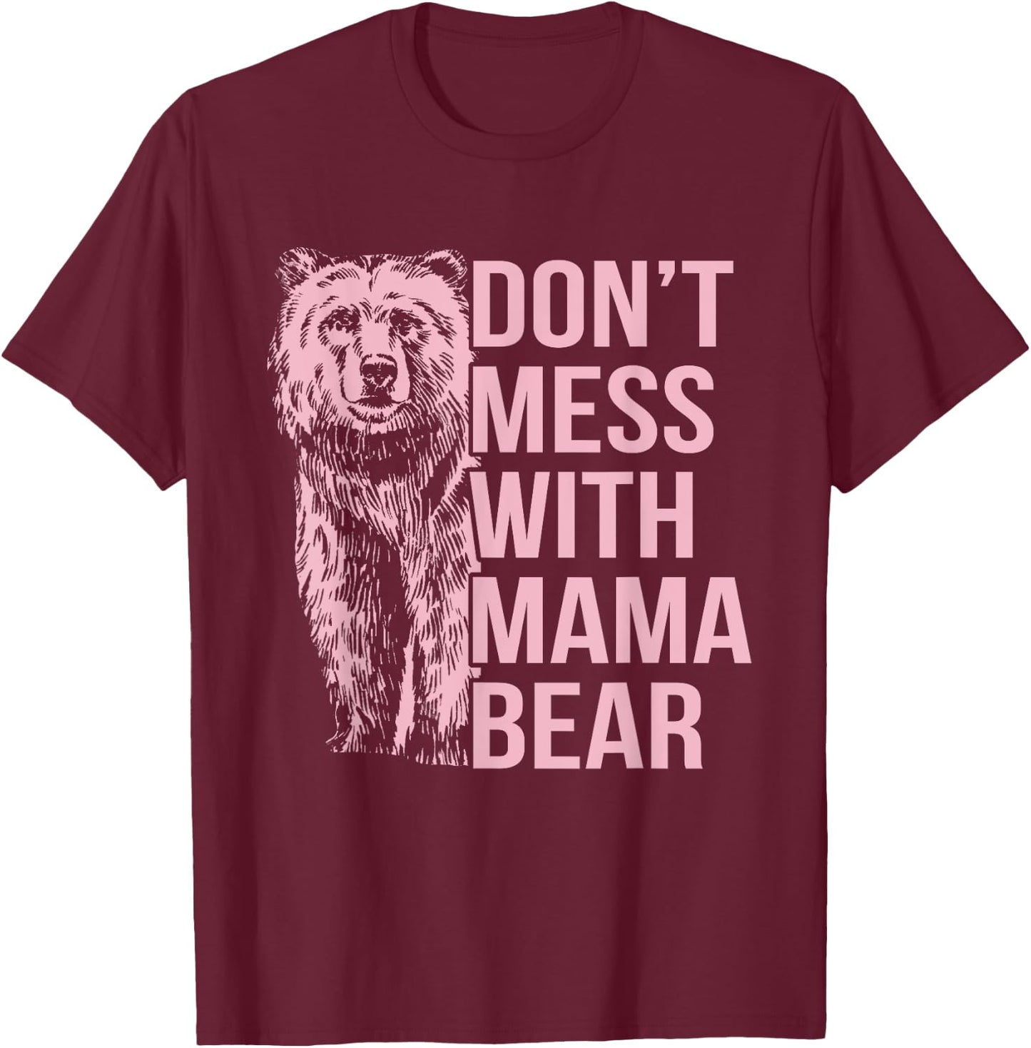 Don't Mess with Mama Bear T-Shirt - T-Shirt | Maroon