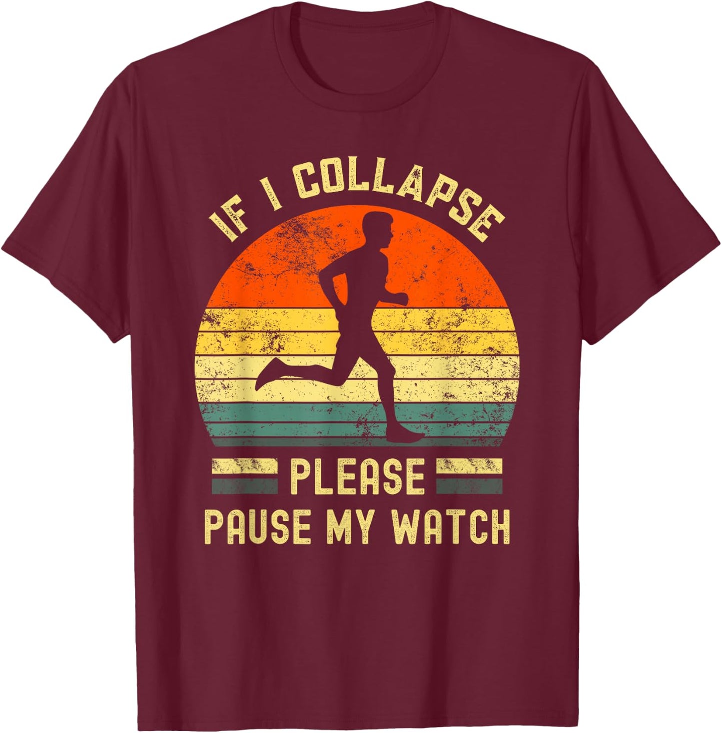 If I Collapse Pause My Watch Running men funny marathon T-Shirt - T-Shirt | Maroon