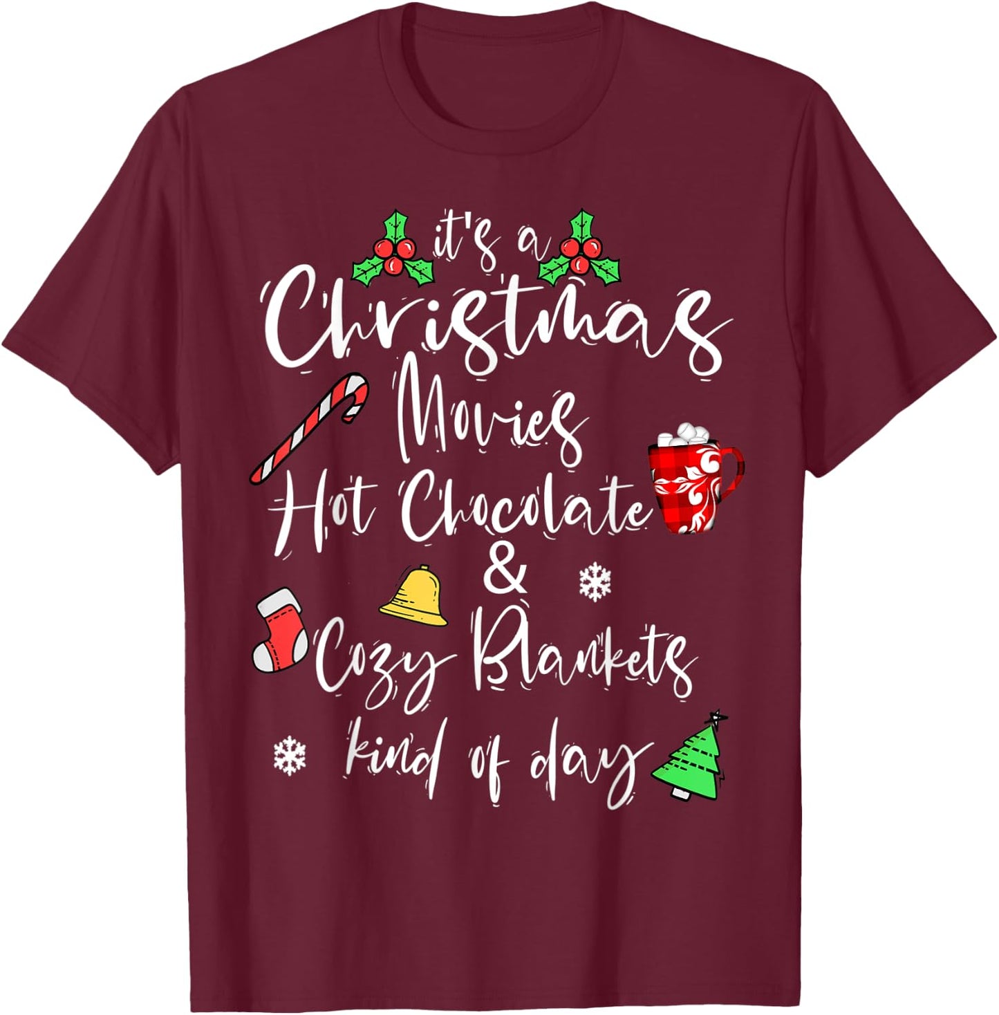 It's a Christmas Movies Hot Chocolate & Cozy Blankets Day T-Shirt - T-Shirt | Maroon
