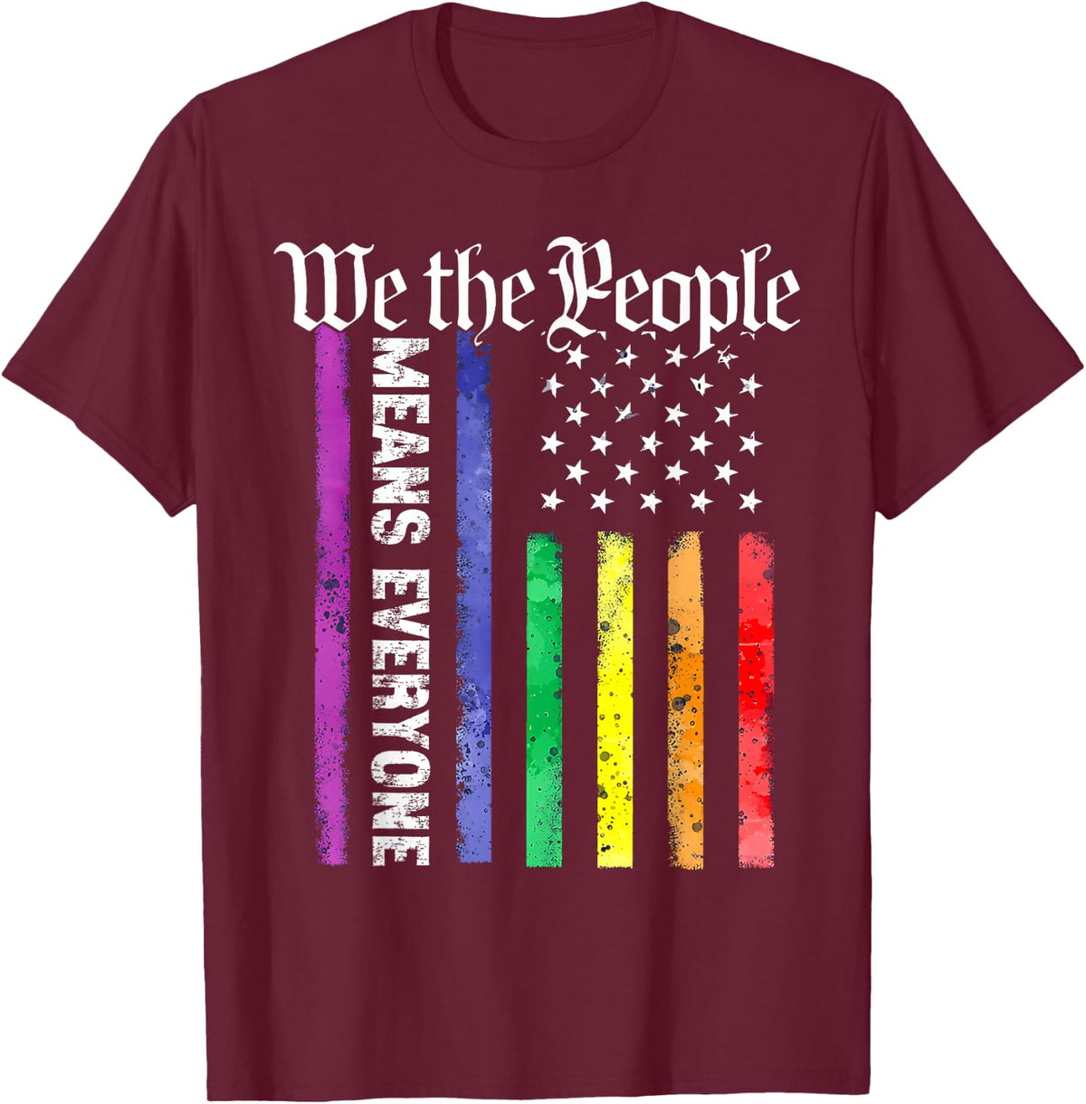 We The People Means Everything Rainbow Flag LGBT Lesbian Gay T-Shirt - T-Shirt | Maroon