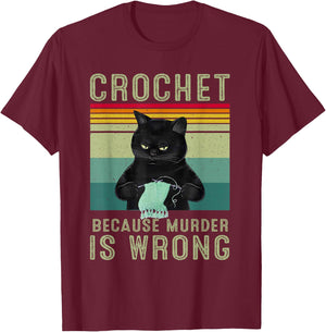 Crochet Because Murder Is Wrong T-Shirt - T-Shirt | Maroon