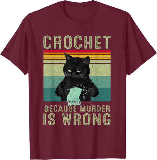 Crochet Because Murder Is Wrong T-Shirt - T-Shirt | Maroon