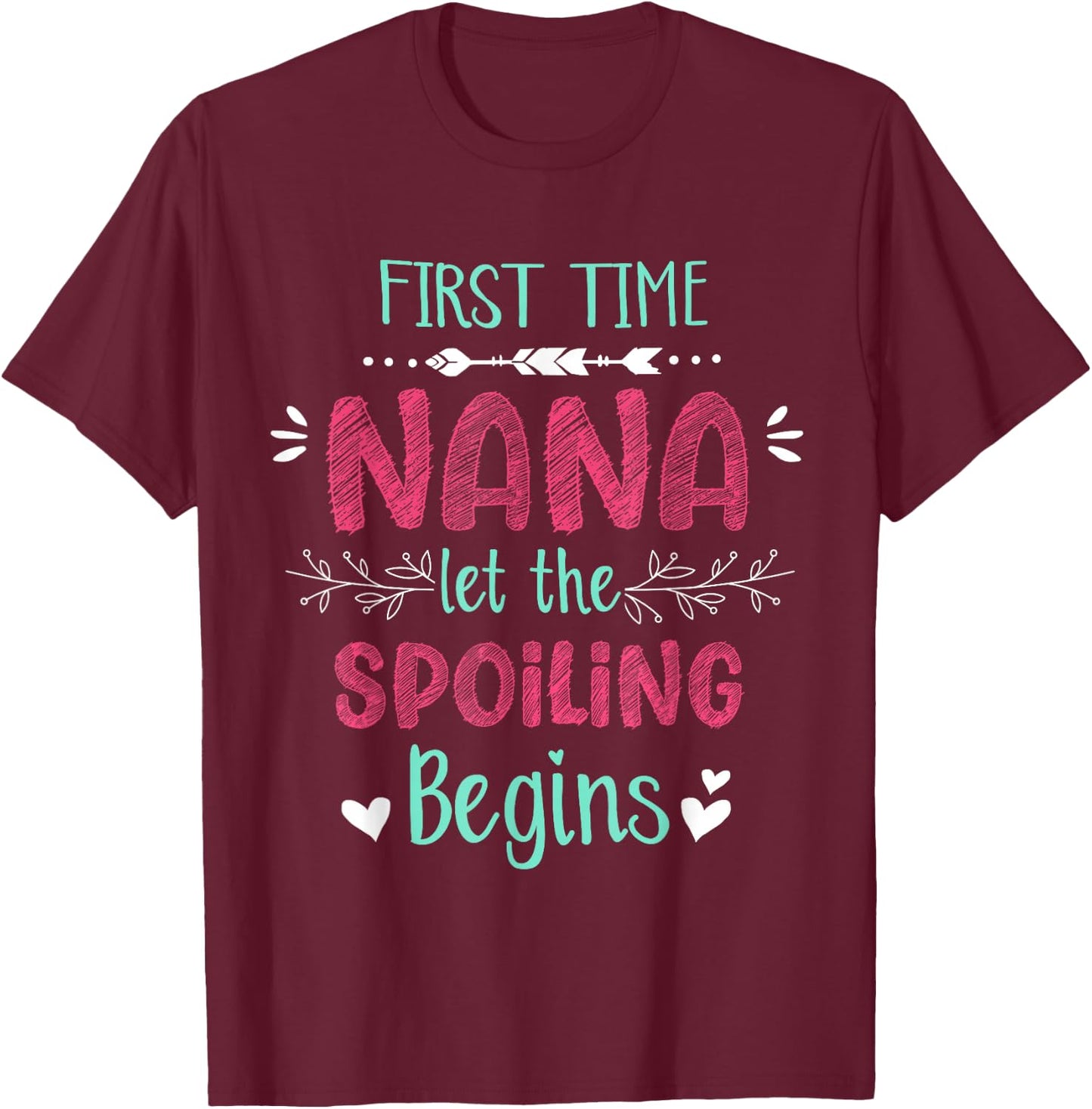 First Time Nana Let the Spoiling Begin Funny New Grandma T-Shirt - T-Shirt | Maroon