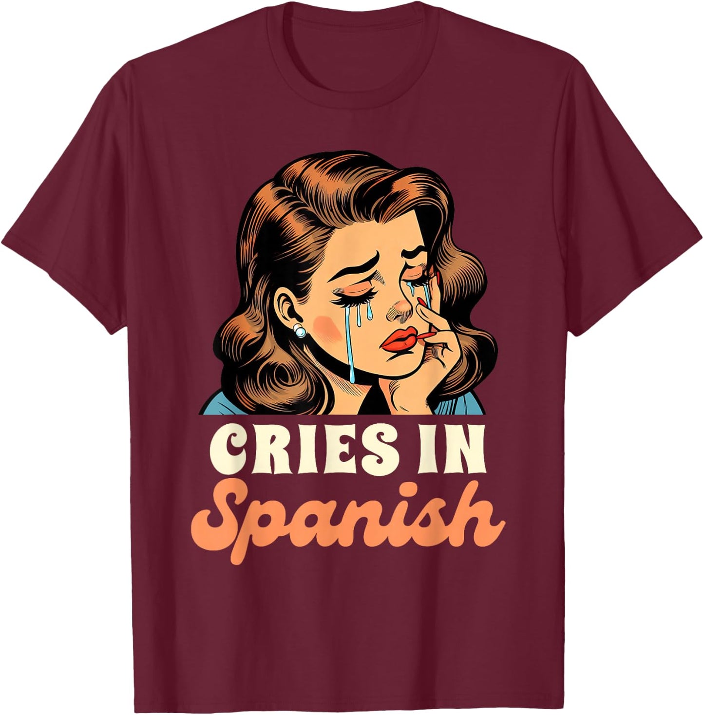 Spanish Chingona Latina Power Bestie Cries In Spanish T-Shirt - T-Shirt | Maroon