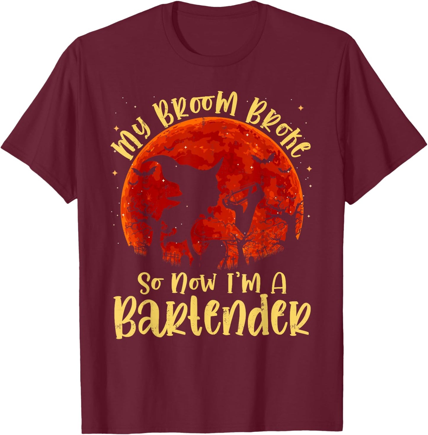 My Broom Broke So Now I'm A Bartender Halloween Costume T-Shirt - T-Shirt | Maroon