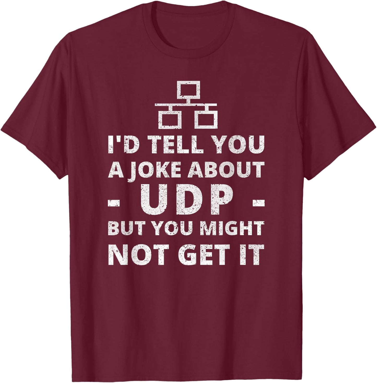 I'd Tell You A Joke About UDP for IT Network Administrator T-Shirt - T-Shirt | Maroon
