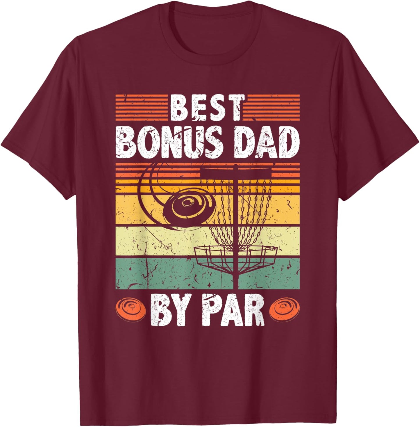 Best Bonus Dad By Par Frisbee Disc Golf Father's Day T-Shirt - T-Shirt | Maroon