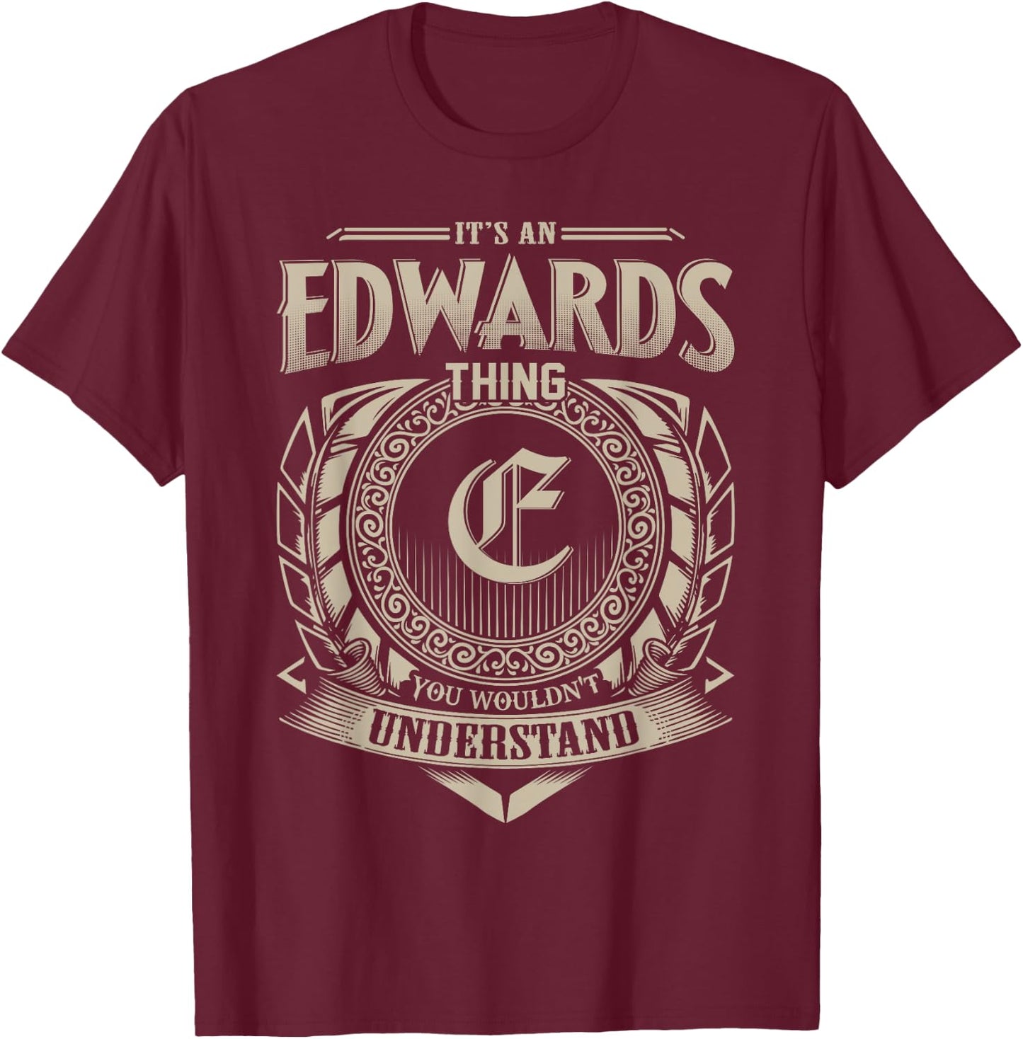 It's An EDWARDS Thing You Wouldn't Understand Name Vintage T-Shirt - T-Shirt | Maroon