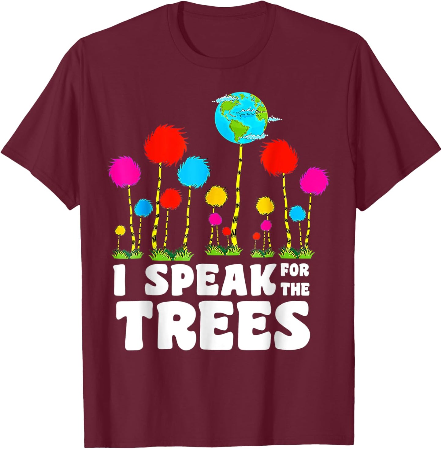 I Speak For Trees Earth Day Save Earth Inspiration Hippie T-Shirt - T-Shirt | Maroon