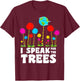 I Speak For Trees Earth Day Save Earth Inspiration Hippie T-Shirt - T-Shirt | Maroon