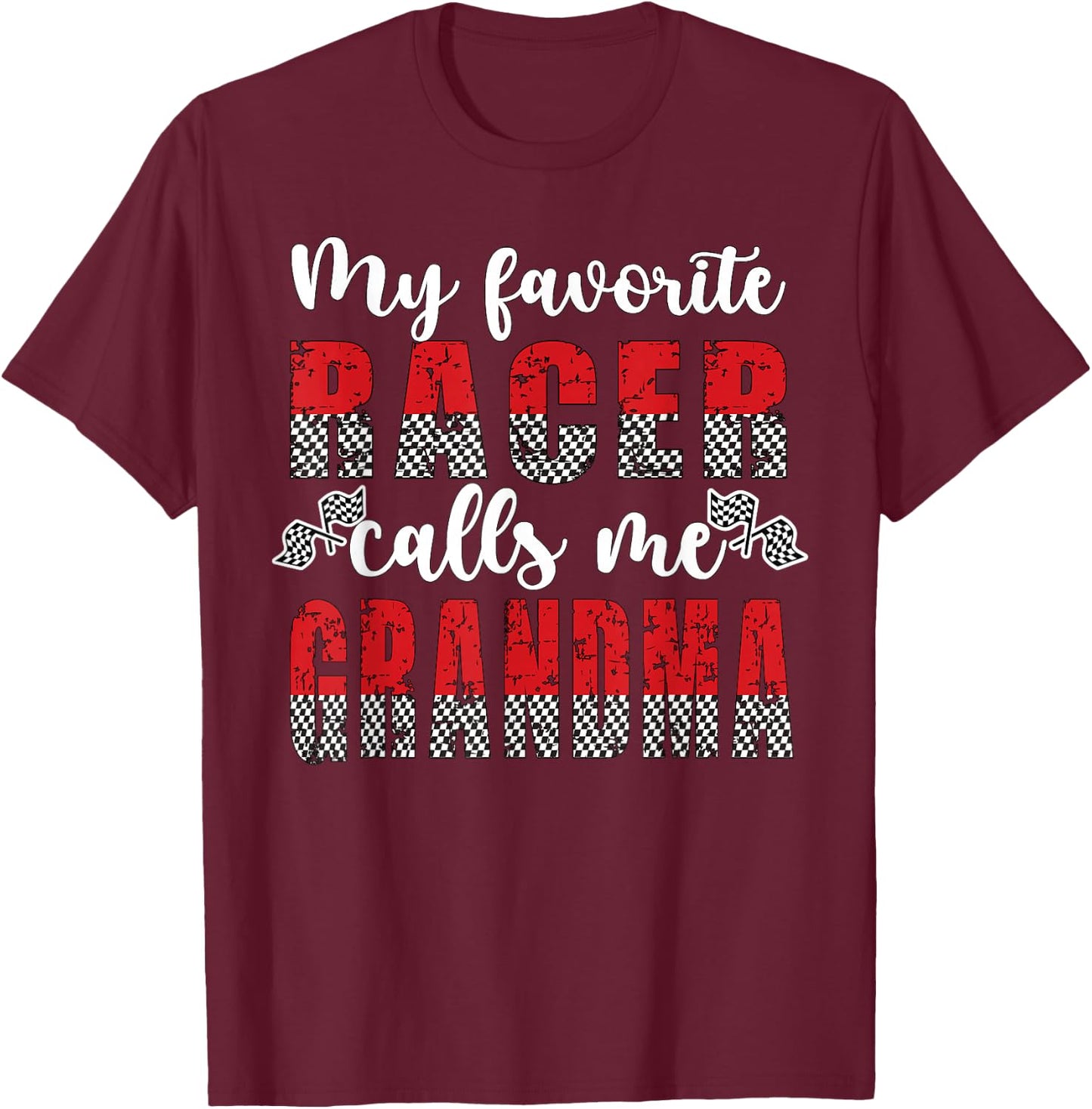 My Favorite Racer Calls Me Grandma Racing Grandma T-Shirt - T-Shirt | Maroon