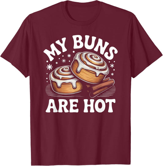 My Buns Are Hot Funny Cinnamon Roll Bakery T-Shirt - T-Shirt | Maroon