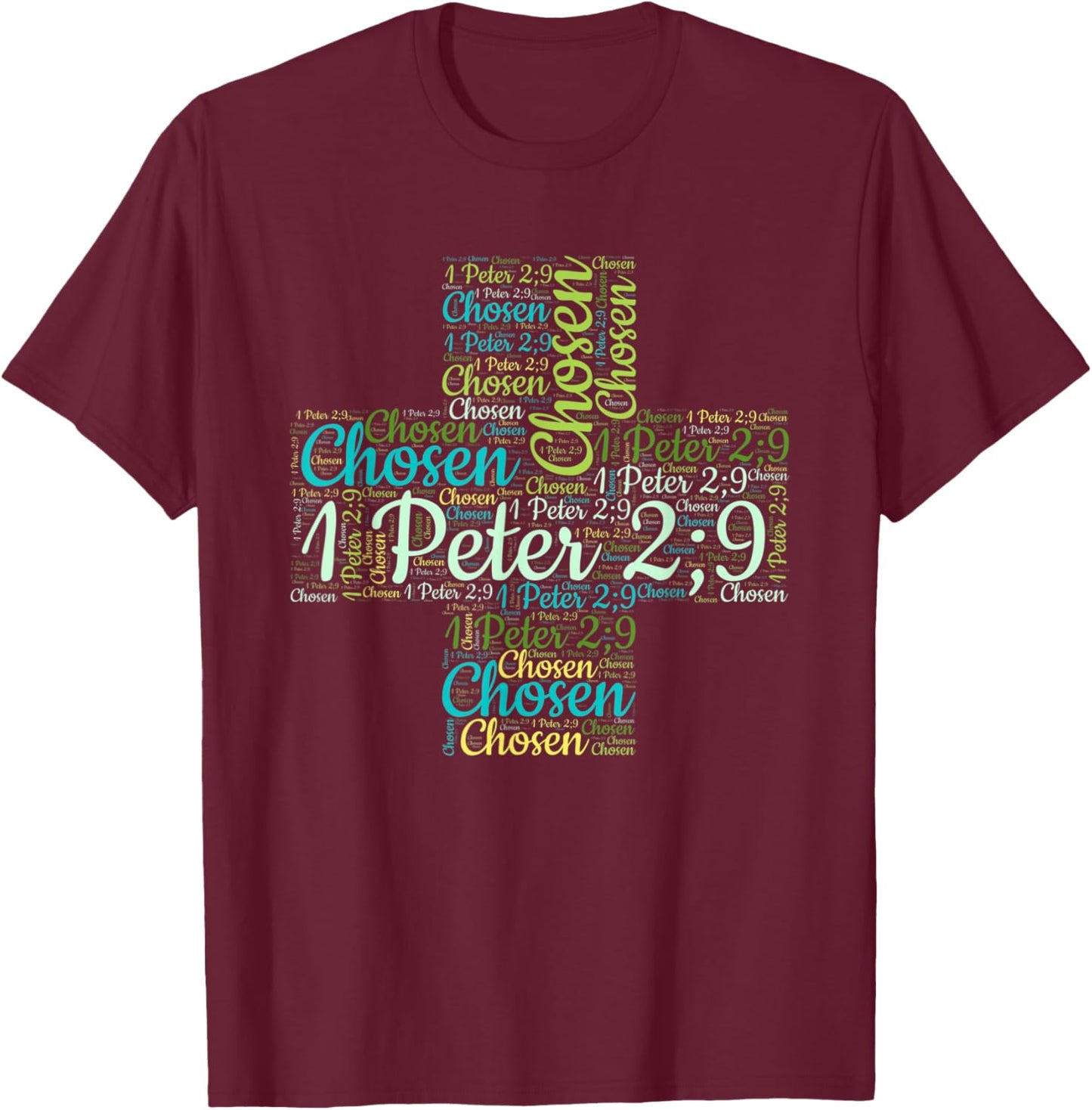Chosen 1 Peter 2:9, Chosen Shirt, Christian Shirts, Christ T-Shirt - T-Shirt | Maroon