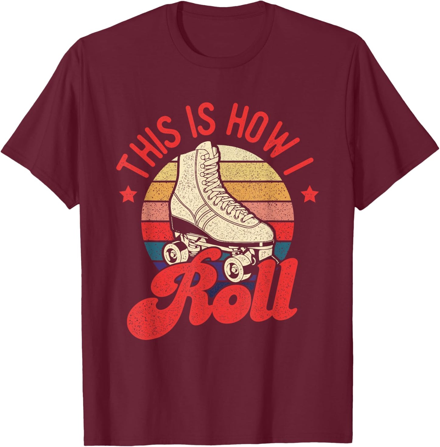 This is How I Roll - Vintage Roller Skating Skate Skater T-Shirt - T-Shirt | Maroon