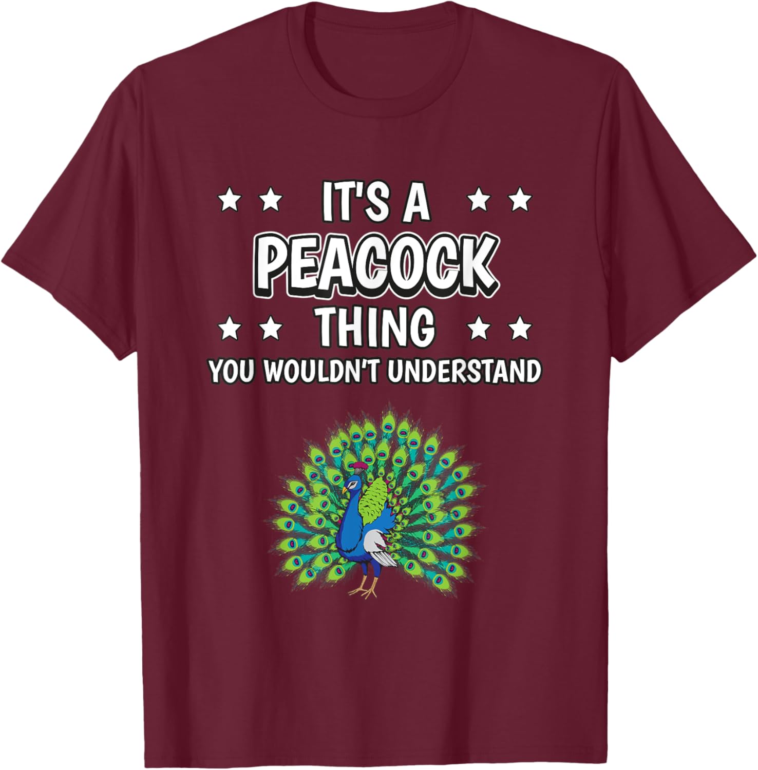 It's a Peacock Thing Funny Quote Bird Peacocks T-Shirt - T-Shirt | Maroon
