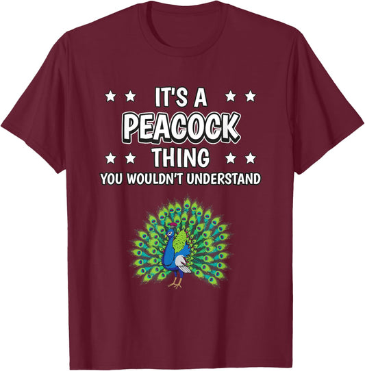 It's a Peacock Thing Funny Quote Bird Peacocks T-Shirt - T-Shirt | Maroon