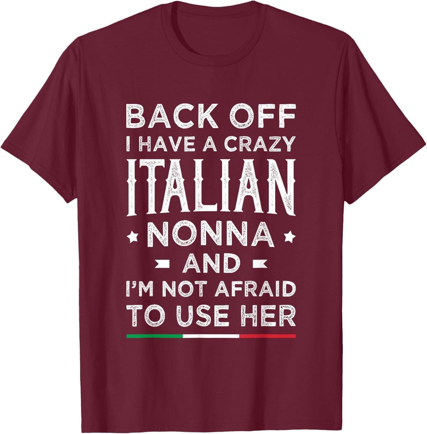 Back Off I Have A Crazy Italian Nonna Funny Italian Grandma T-Shirt - T-Shirt | Maroon